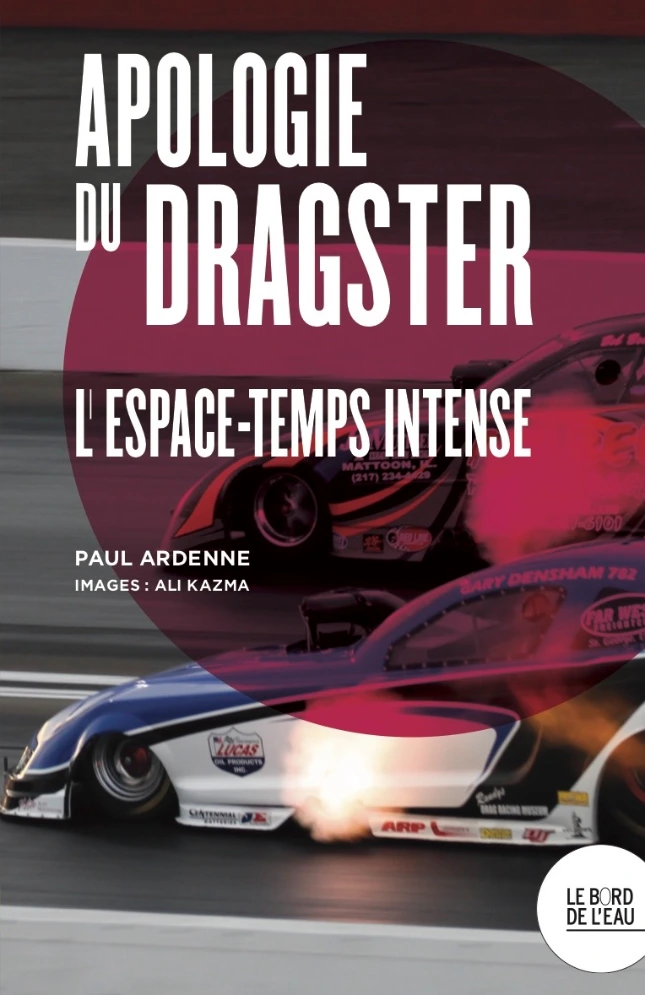 Apologie du Dragster  - L'espace temps intense