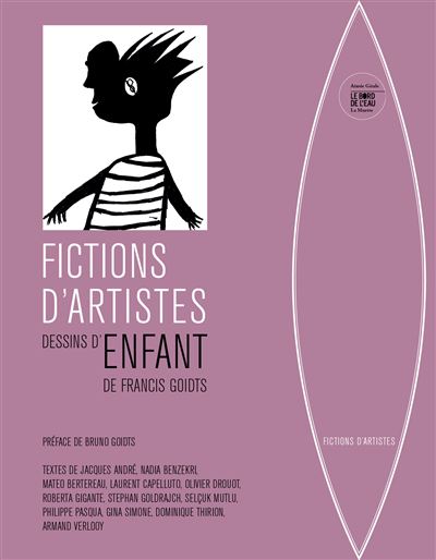 Fictions d'artistes. Dessins d'enfant de Francis Goidts
